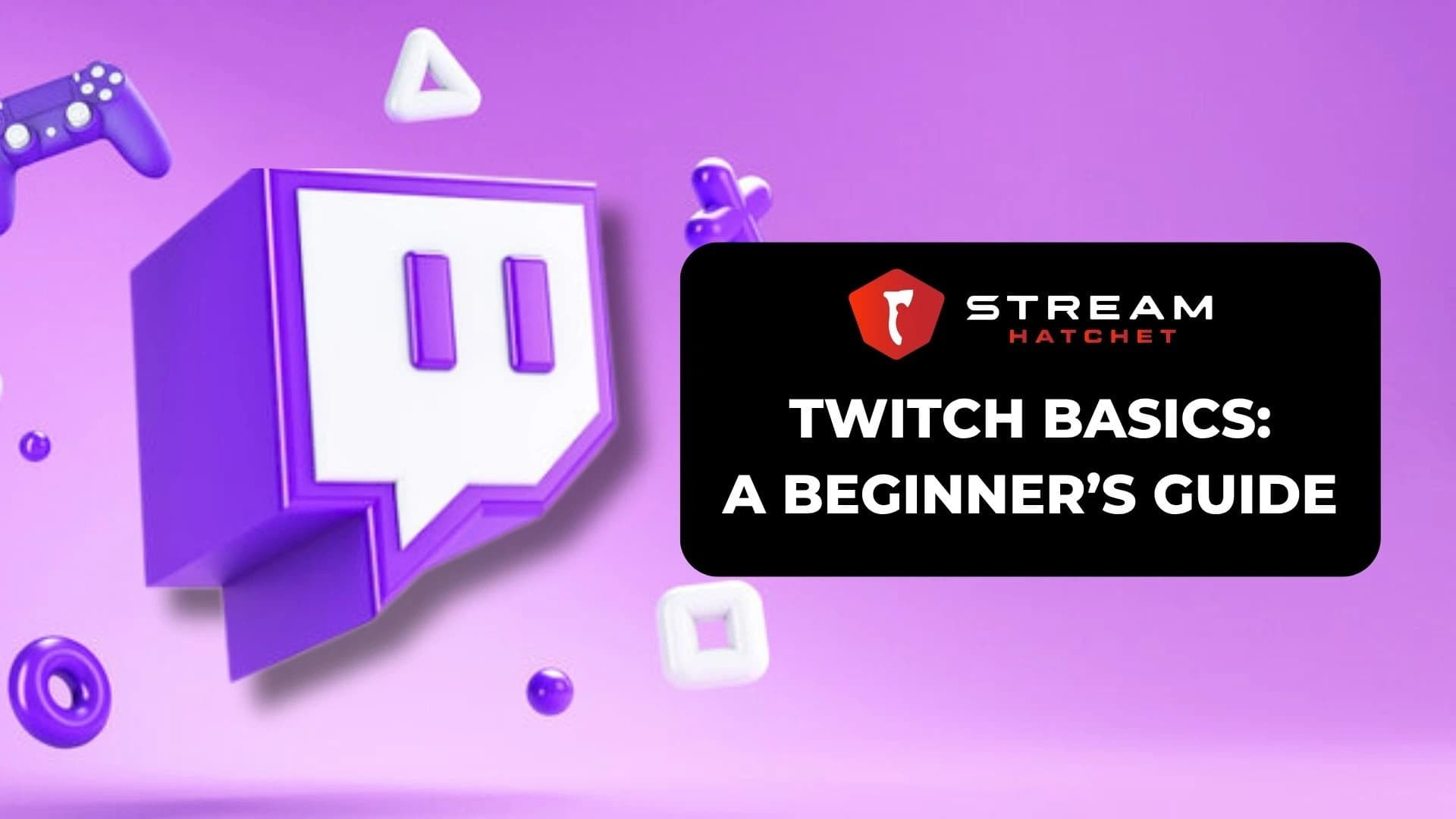 Twitch Basics: A Beginner’s Guide for Live Streaming